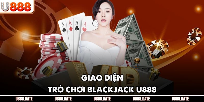 Blackjack U888 - Thách Thức Bản Lĩnh, Rinh Tiền Cực Khủng 2 Giao diện trò chơi blackjack U888