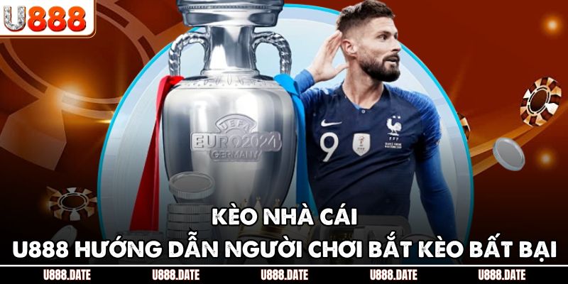 Kèo Nhà Cái - U888 Hướng Dẫn Người Chơi Bắt Kèo Bất Bại 1 Kèo Nhà Cái - U888 Hướng Dẫn Người Chơi Bắt Kèo Bất Bại
