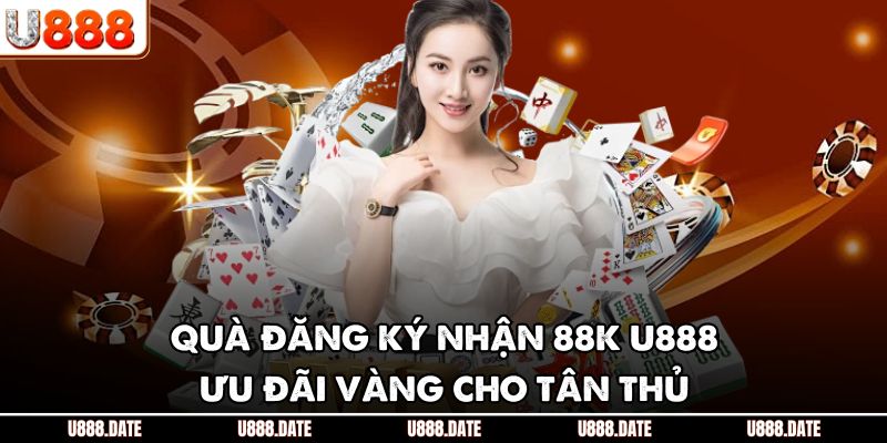 Quà Đăng Ký Nhận 88K U888 – Ưu Đãi Vàng Cho Tân Thủ 1 Quà Đăng Ký Nhận 88K U888 – Ưu Đãi Vàng Cho Tân Thủ