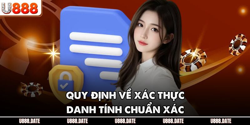 Quyền Riêng Tư U888 – Chính Sách Bảo Vệ Người Chơi Tối Ưu 2 Quy định về xác thực danh tính chuẩn xác