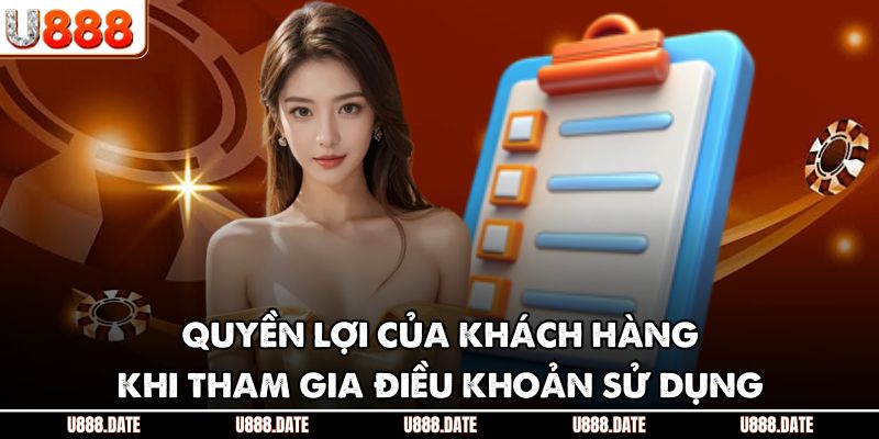 Điều Khoản Sử Dụng U888 Nền Tảng Bảo Vệ Quyền Lợi Người Chơi 3 Quyền lợi của khách hàng khi tham gia điều khoản sử dụng