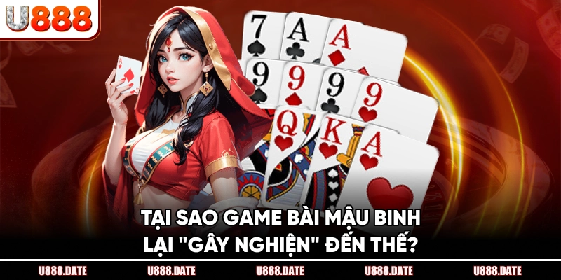 Game Bài Mậu Binh U888 – Cách Chơi Và Chiến Thuật Thắng Lớn 2 Tại Sao Game Bài Mậu Binh Lại "Gây Nghiện" Đến Thế?
